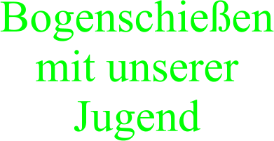 Bogenschieen mit unserer Jugend